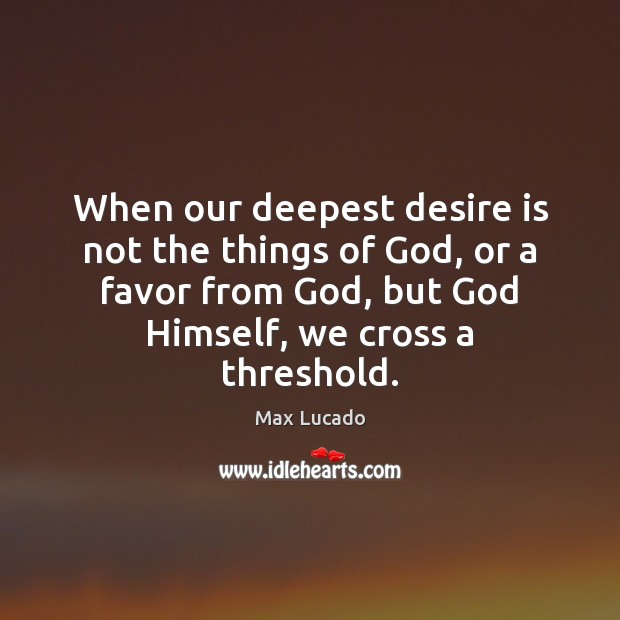When our deepest desire is not the things of God, or a Image