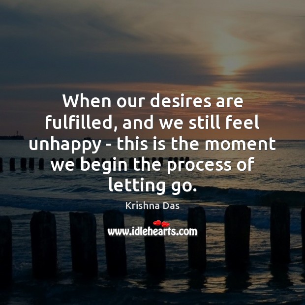 When our desires are fulfilled, and we still feel unhappy – this Letting Go Quotes Image