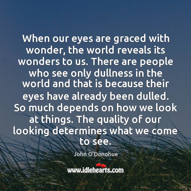 When our eyes are graced with wonder, the world reveals its wonders Image