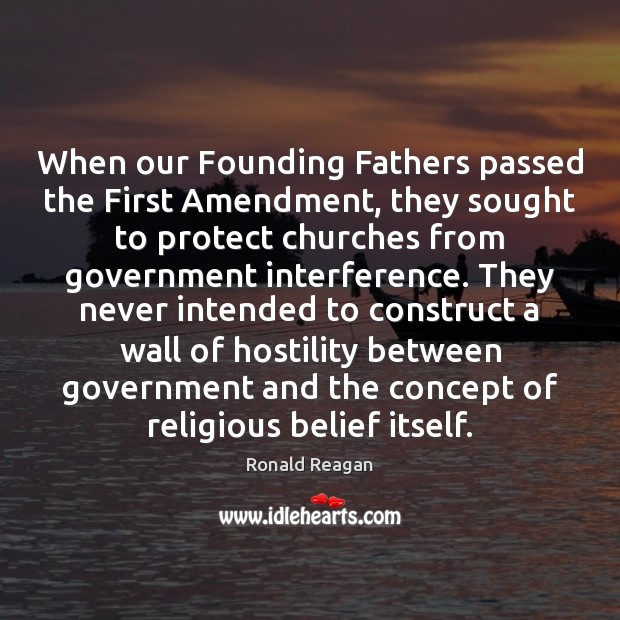 When our Founding Fathers passed the First Amendment, they sought to protect Ronald Reagan Picture Quote