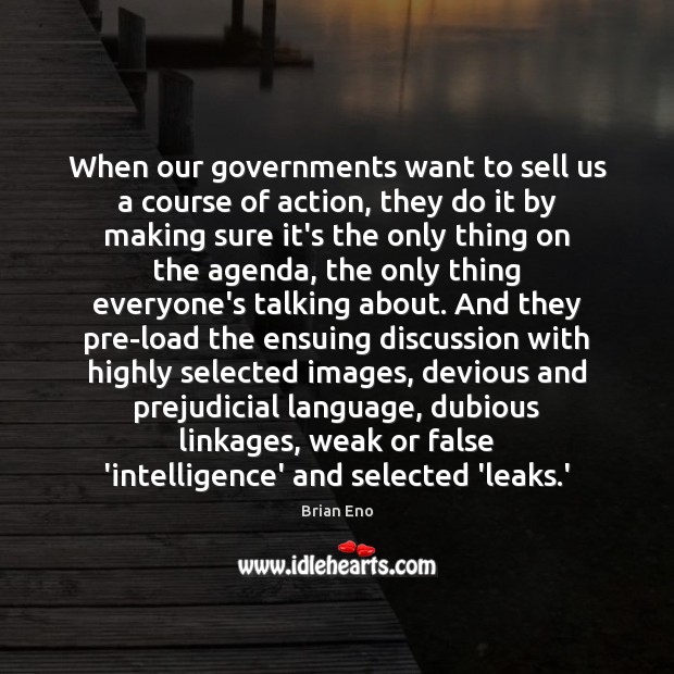 When our governments want to sell us a course of action, they Image