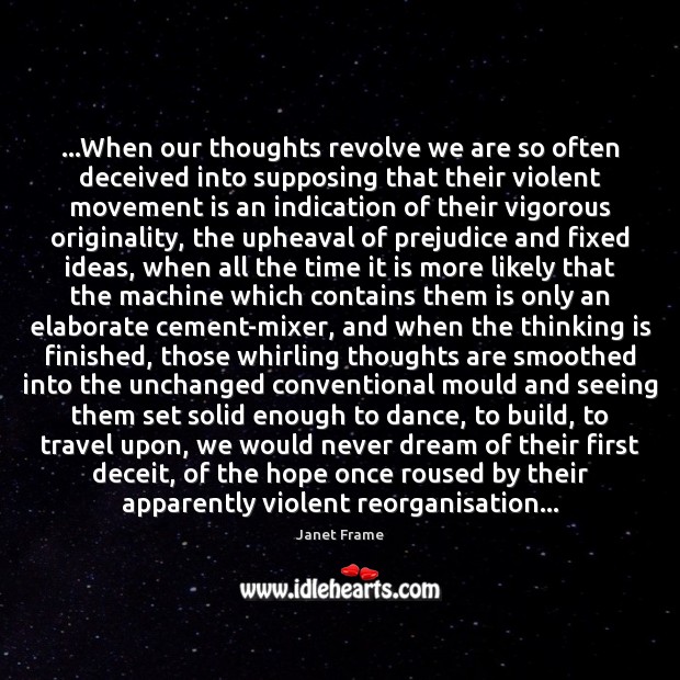…When our thoughts revolve we are so often deceived into supposing that Image