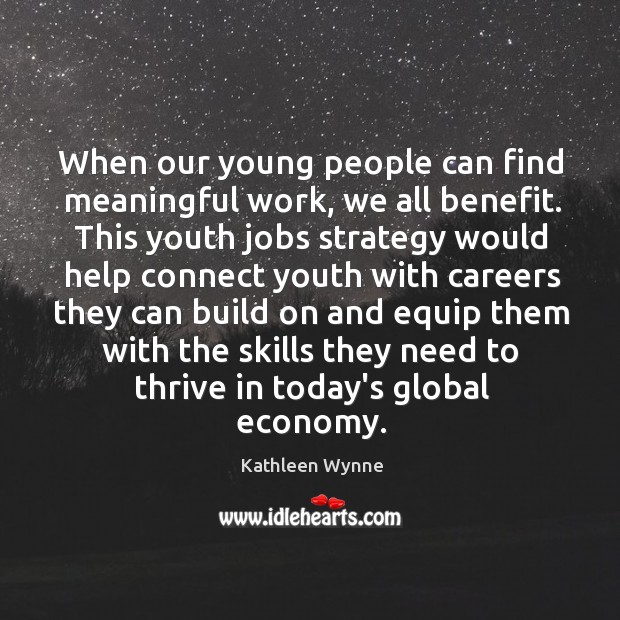 When our young people can find meaningful work, we all benefit. This Image