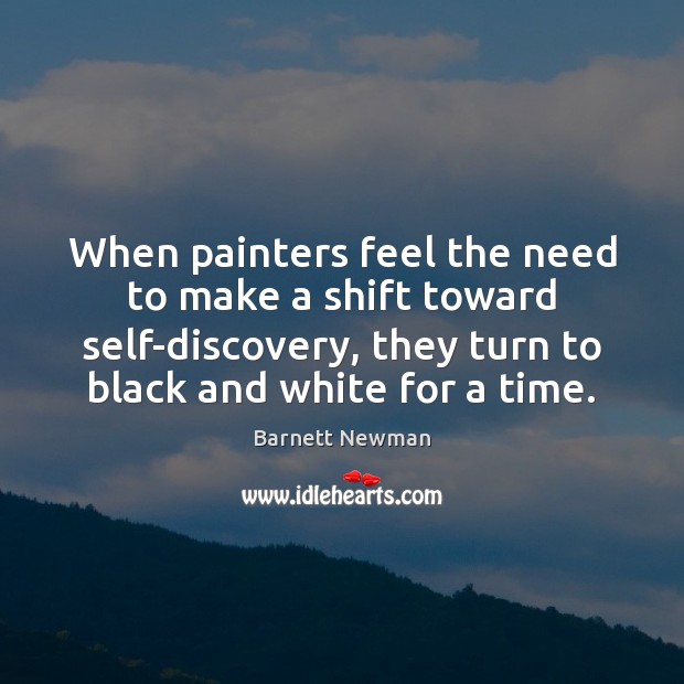 When painters feel the need to make a shift toward self-discovery, they Image