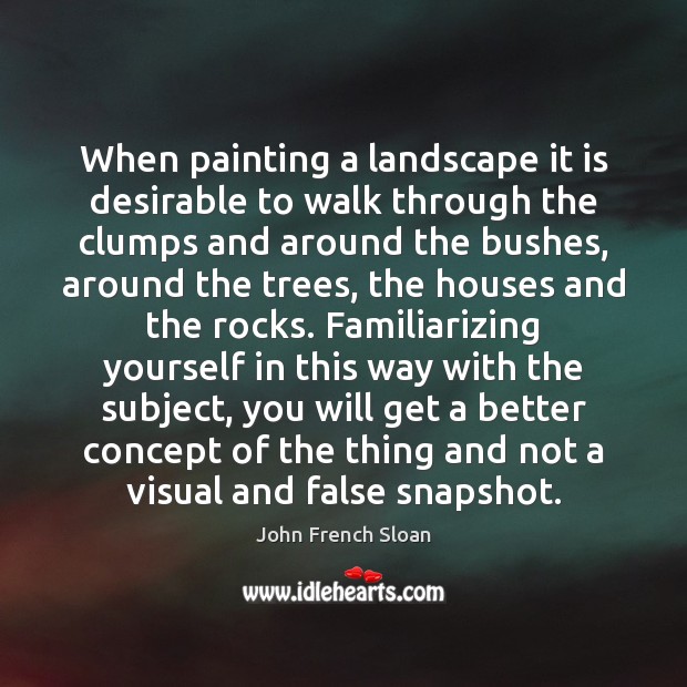 When painting a landscape it is desirable to walk through the clumps Image