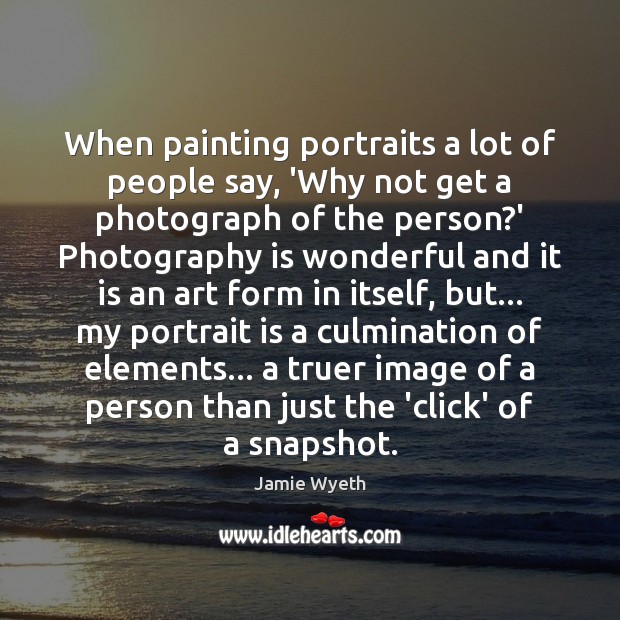 When painting portraits a lot of people say, ‘Why not get a Image