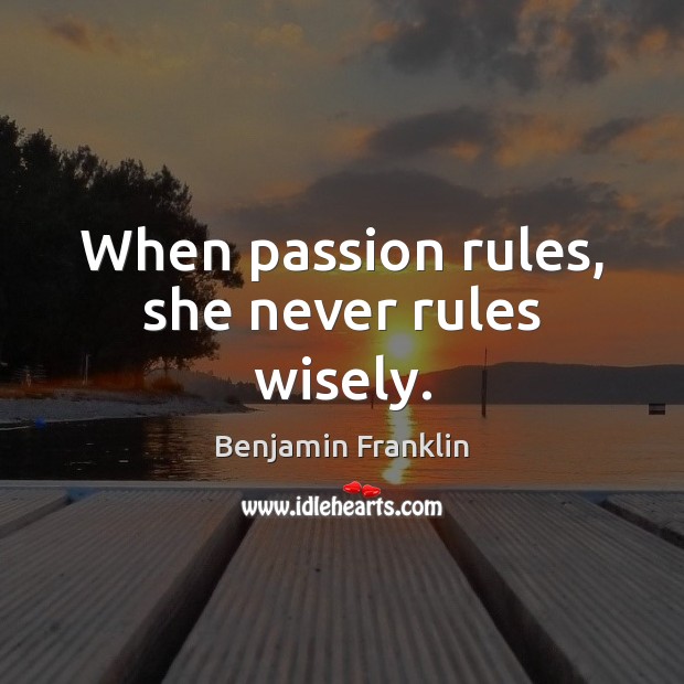 When passion rules, she never rules wisely. Image