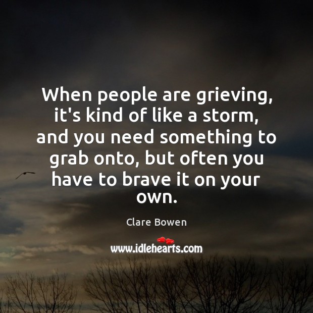 When people are grieving, it’s kind of like a storm, and you Image