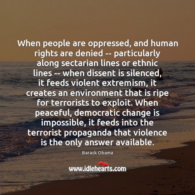 When people are oppressed, and human rights are denied — particularly along Change Quotes Image