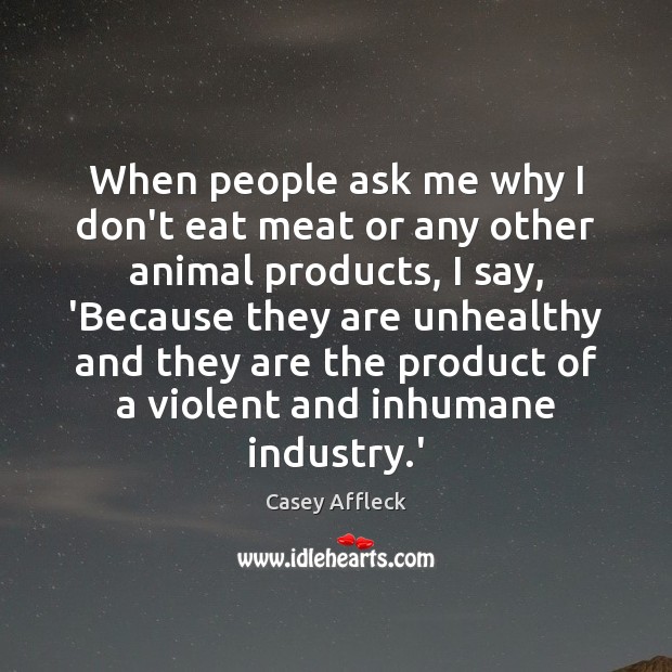 When people ask me why I don’t eat meat or any other Image