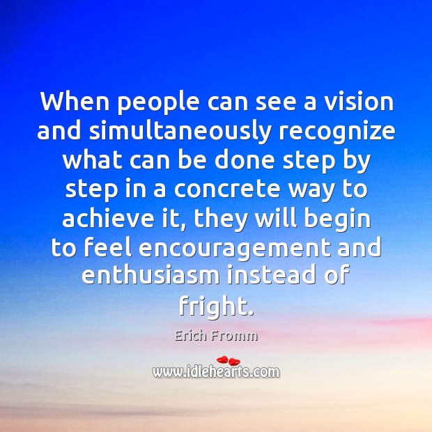 When people can see a vision and simultaneously recognize what can be Erich Fromm Picture Quote