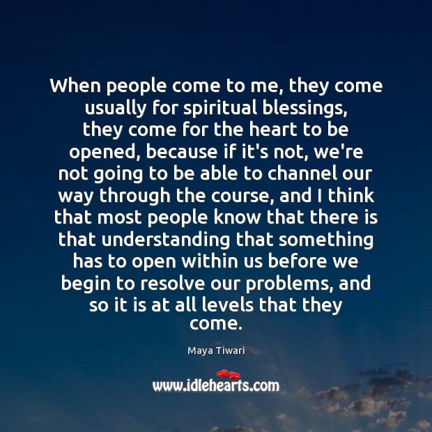 When people come to me, they come usually for spiritual blessings, they Maya Tiwari Picture Quote
