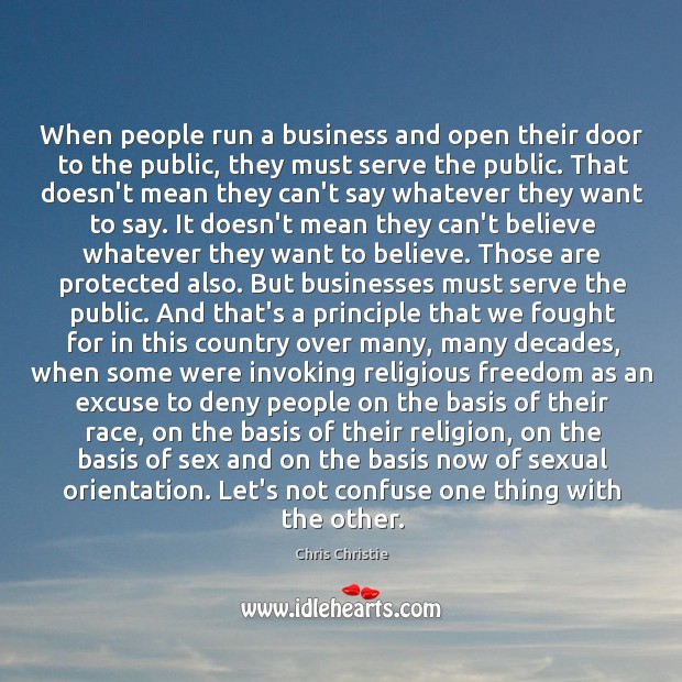 When people run a business and open their door to the public, Chris Christie Picture Quote