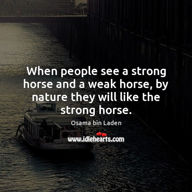 When people see a strong horse and a weak horse, by nature Image