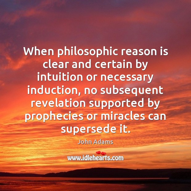When philosophic reason is clear and certain by intuition or necessary induction, Image