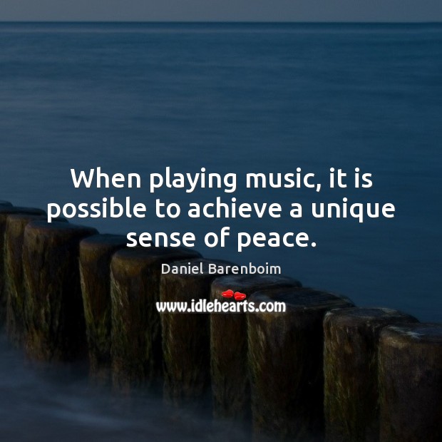When playing music, it is possible to achieve a unique sense of peace. Image