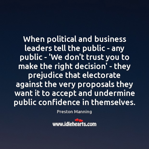 When political and business leaders tell the public – any public – Confidence Quotes Image