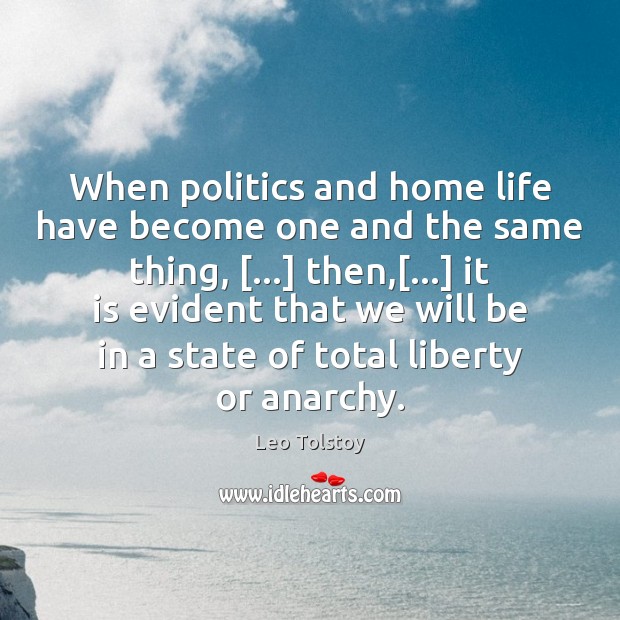 When politics and home life have become one and the same thing, […] Image
