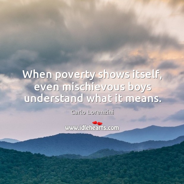 When poverty shows itself, even mischievous boys understand what it means. Image