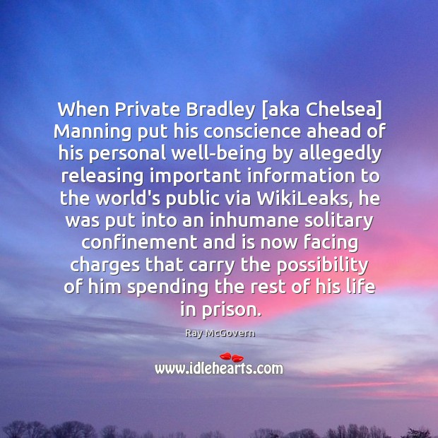 When Private Bradley [aka Chelsea] Manning put his conscience ahead of his Image