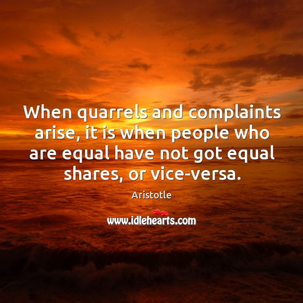 When quarrels and complaints arise, it is when people who are equal Image