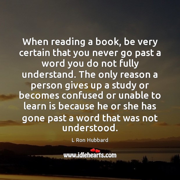 When reading a book, be very certain that you never go past L Ron Hubbard Picture Quote