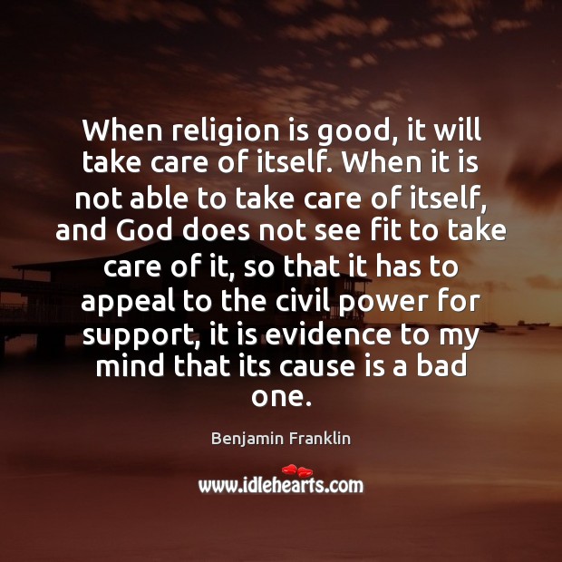 When religion is good, it will take care of itself. When it Image