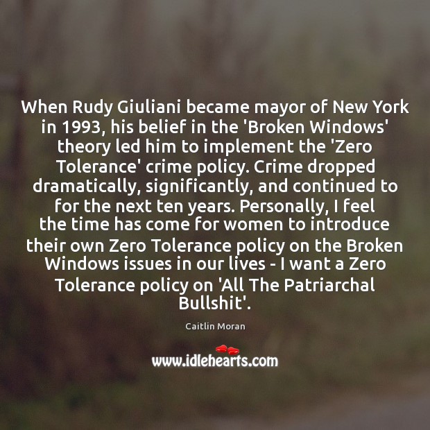 When Rudy Giuliani became mayor of New York in 1993, his belief in Caitlin Moran Picture Quote