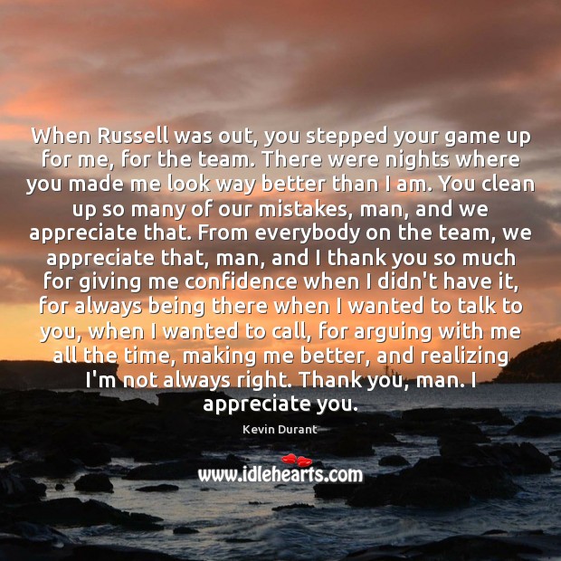 When Russell was out, you stepped your game up for me, for Thank You Quotes Image
