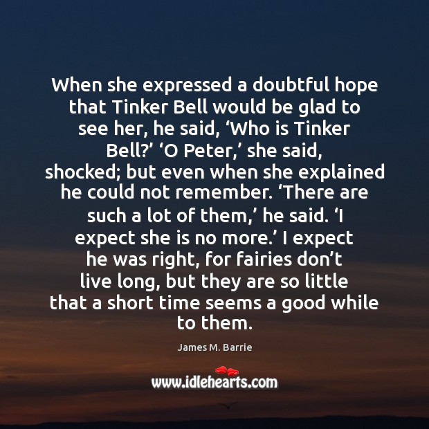 When she expressed a doubtful hope that Tinker Bell would be glad Expect Quotes Image