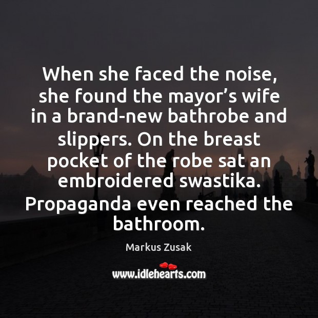 When she faced the noise, she found the mayor’s wife in Markus Zusak Picture Quote
