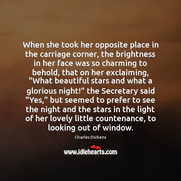 When she took her opposite place in the carriage corner, the brightness Charles Dickens Picture Quote