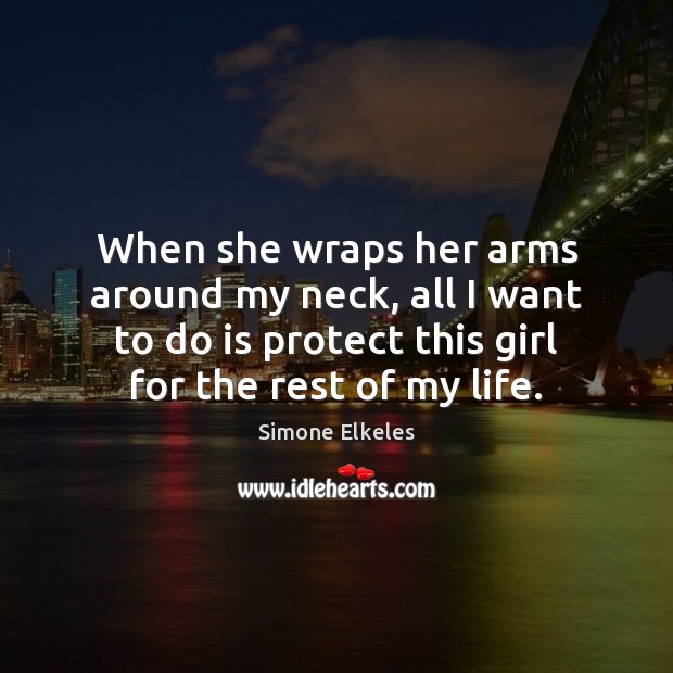 When she wraps her arms around my neck, all I want to Simone Elkeles Picture Quote