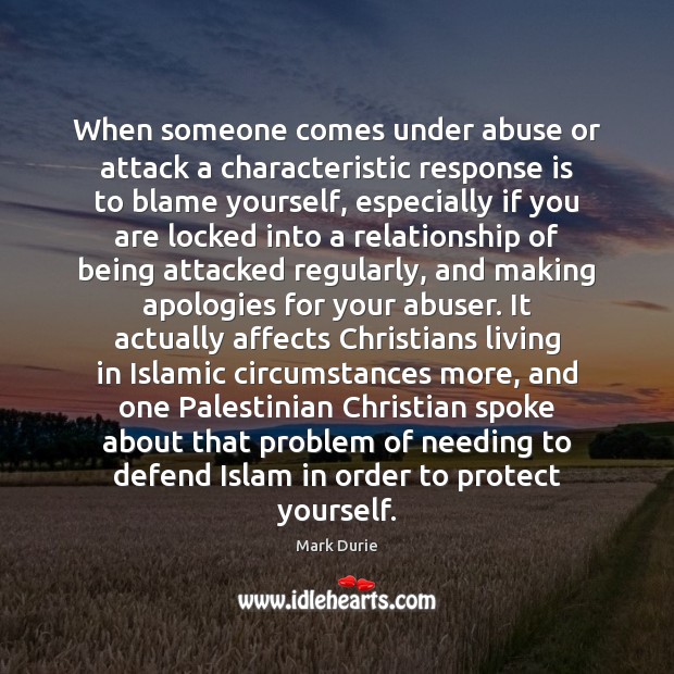 When someone comes under abuse or attack a characteristic response is to Image