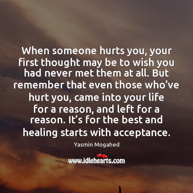 When someone hurts you, your first thought may be to wish you Yasmin Mogahed Picture Quote