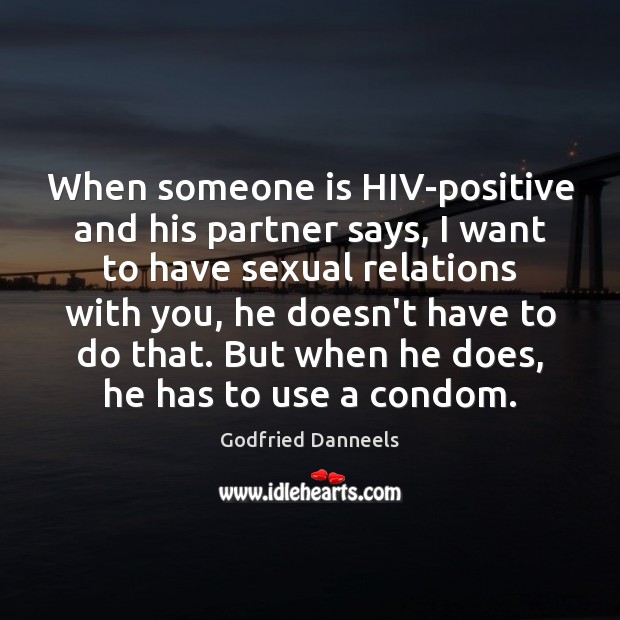 When someone is HIV-positive and his partner says, I want to have Godfried Danneels Picture Quote
