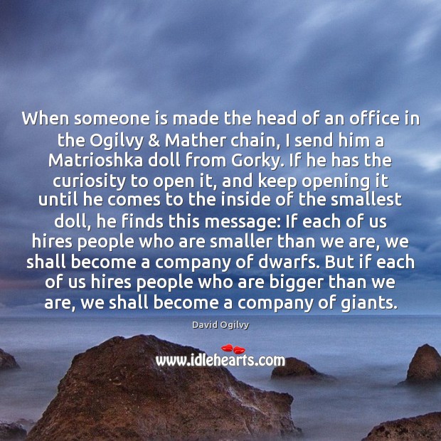 When someone is made the head of an office in the Ogilvy & David Ogilvy Picture Quote
