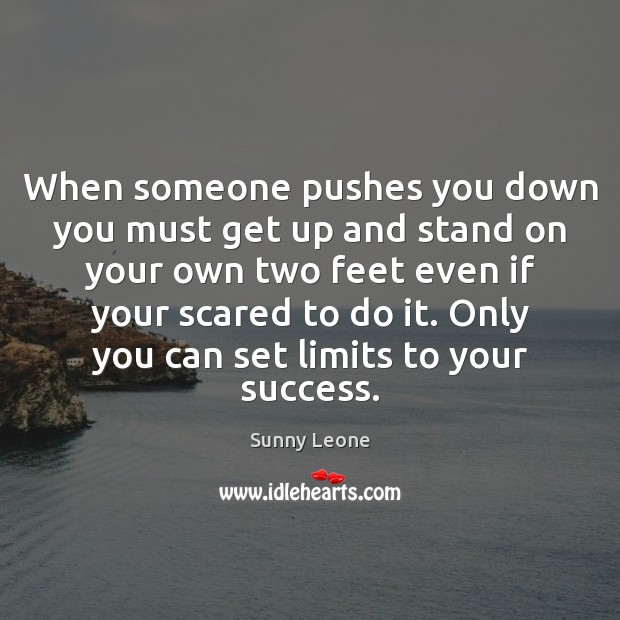 When someone pushes you down you must get up and stand on Image