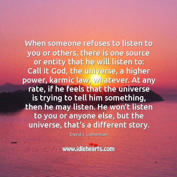 When someone refuses to listen to you or others, there is one David J. Lieberman Picture Quote