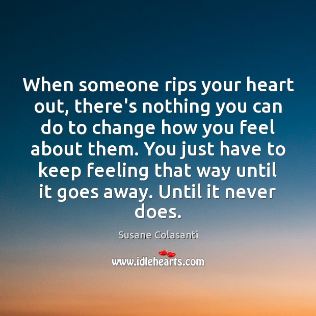 When someone rips your heart out, there’s nothing you can do to Susane Colasanti Picture Quote