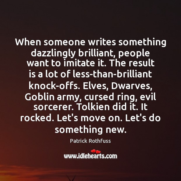 When someone writes something dazzlingly brilliant, people want to imitate it. The Move On Quotes Image