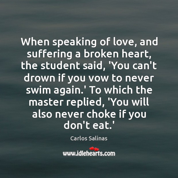 When speaking of love, and suffering a broken heart, the student said, Broken Heart Quotes Image