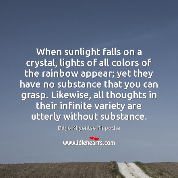 When sunlight falls on a crystal, lights of all colors of the Dilgo Khyentse Rinpoche Picture Quote