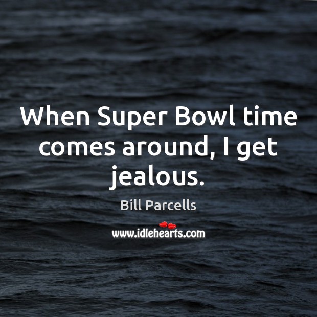 When Super Bowl time comes around, I get jealous. Image