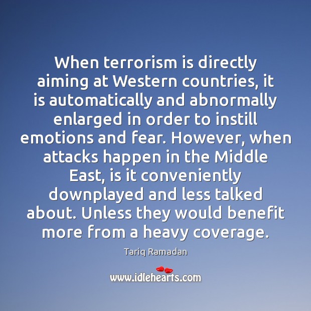 When terrorism is directly aiming at Western countries, it is automatically and Tariq Ramadan Picture Quote