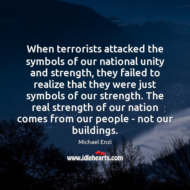 When terrorists attacked the symbols of our national unity and strength, they Michael Enzi Picture Quote