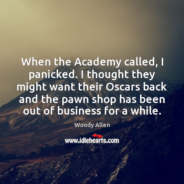 When the Academy called, I panicked. I thought they might want their Image