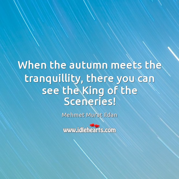 When the autumn meets the tranquillity, there you can see the King of the Sceneries! Image