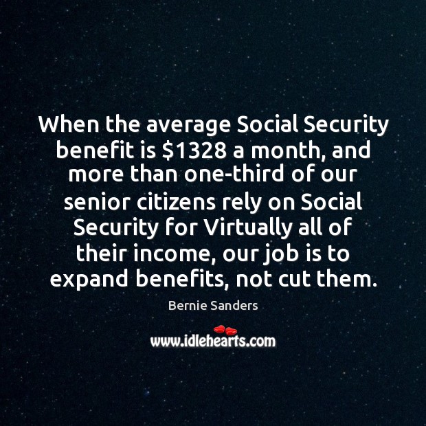 When the average Social Security benefit is $1328 a month, and more than Image