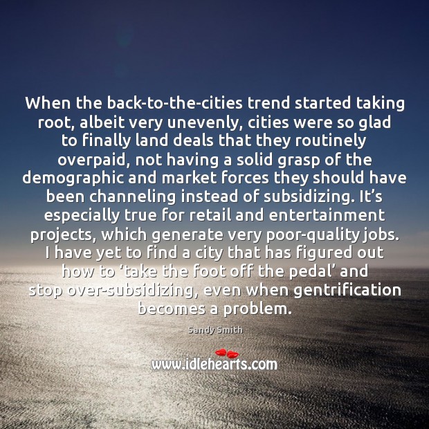 When the back-to-the-cities trend started taking root, albeit very unevenly, cities were 